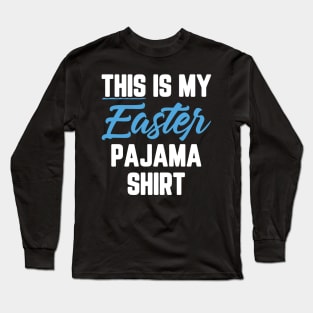 This Is My Easter Pajama Shirt Long Sleeve T-Shirt